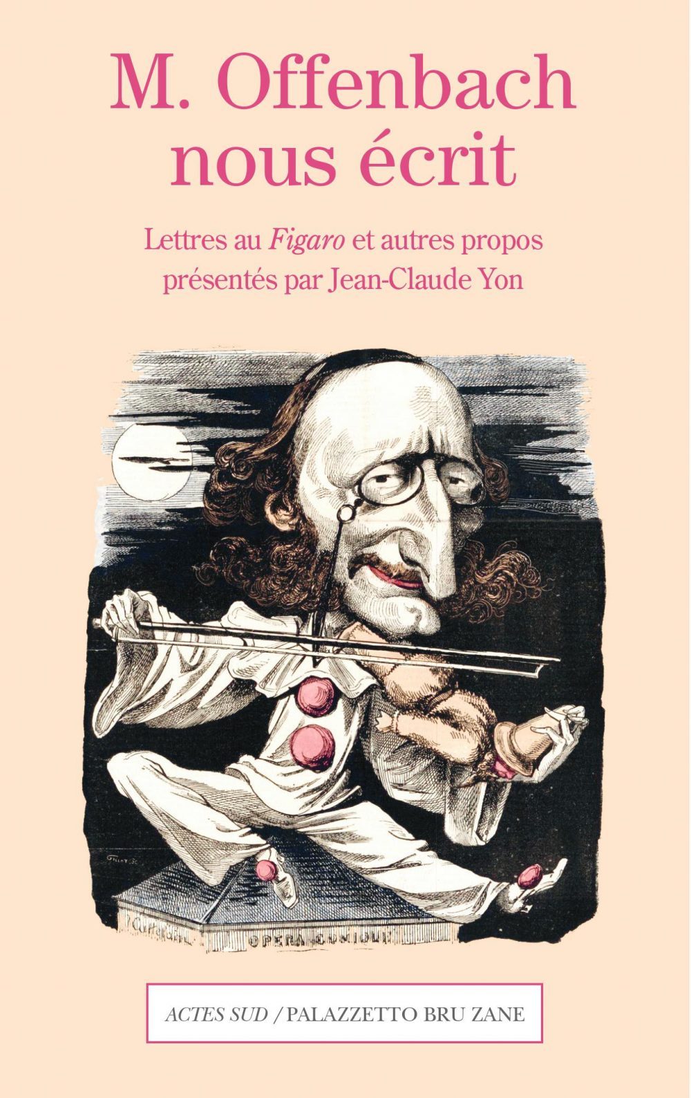 M. Offenbach nous écrit Lettres au Figaro et autres propos: info e acquisto  - Palazzetto Bru Zane